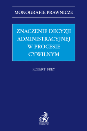 Znaczenie decyzji administracyjnej w procesie cywilnym