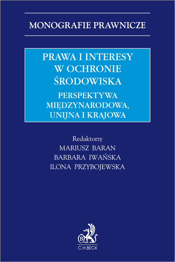 Prawa i interesy w ochronie środowiska. Perspektywa międzynarodowa, unijna i krajowa