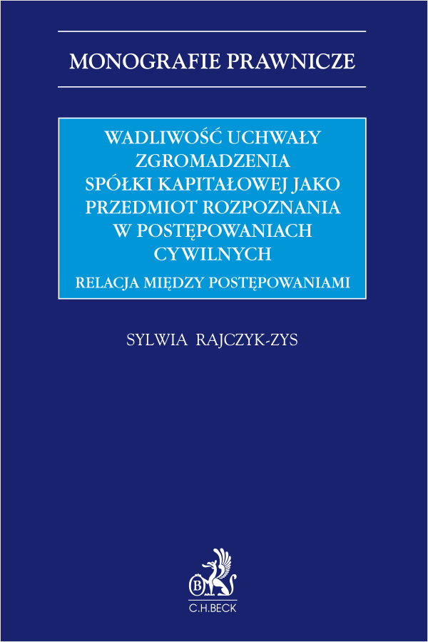 Wadliwość uchwały zgromadzenia spółki kapitałowej jako przedmiot rozpoznania w postępowaniach cywilnych. Relacja między postępowaniami