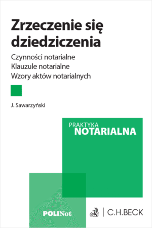 Zrzeczenie się dziedziczenia. Czynności notarialne. Klauzule notarialne. Wzory aktów notarialnych + wzory do pobrania