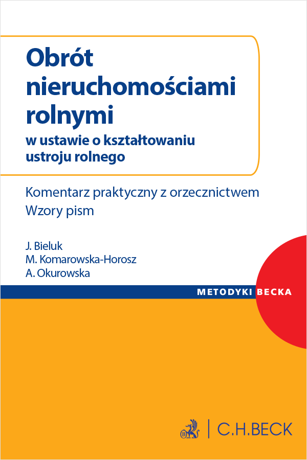 Obrót nieruchomościami rolnymi w ustawie o kształtowaniu ustroju rolnego. Komentarz praktyczny z orzecznictwem. Wzory pism