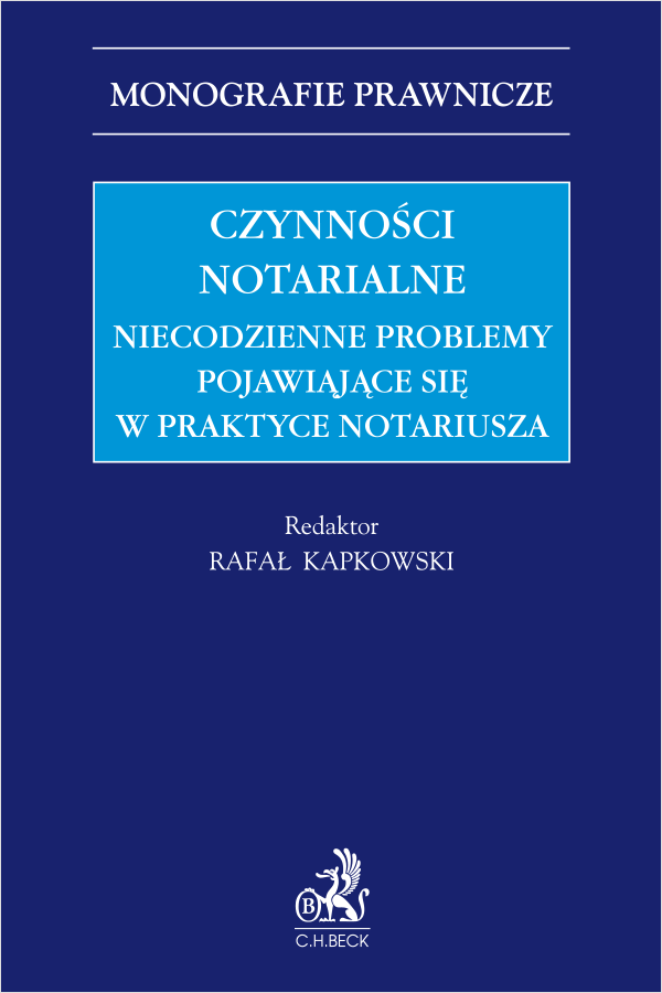 Czynności notarialne. Niecodzienne problemy pojawiąjące się w praktyce notariusza