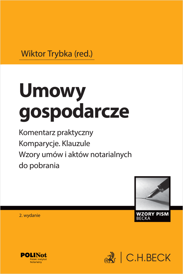 Umowy gospodarcze. Komentarz praktyczny. Komparycje. Klauzule. Wzory umów i aktów notarialnych do pobrania