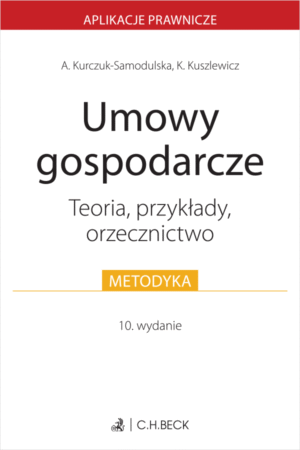Umowy gospodarcze. Teoria, przykłady, orzecznictwo