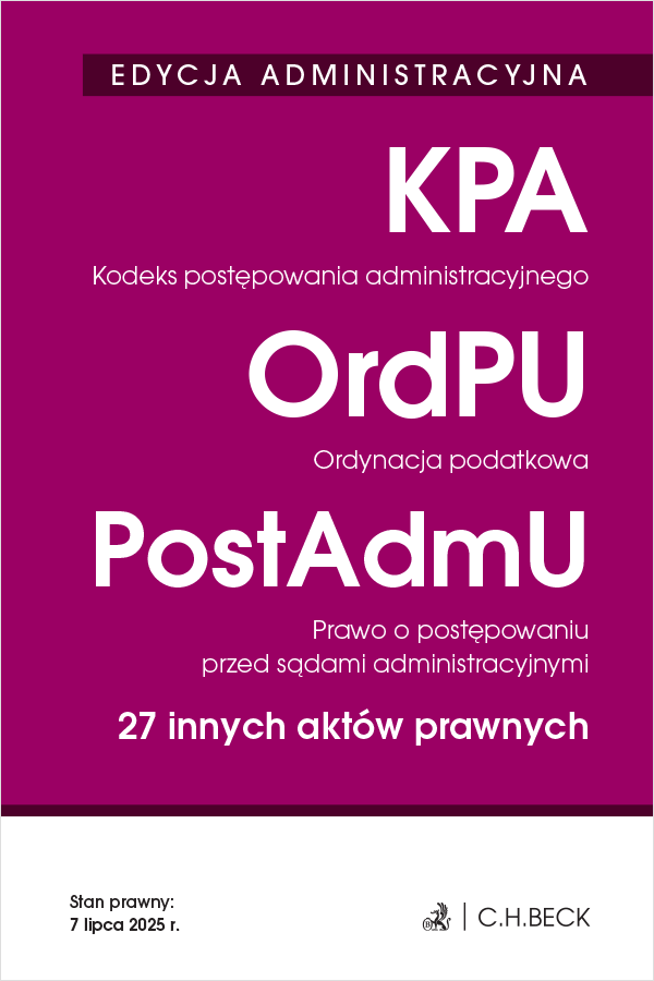 EDYCJA ADMINISTRACYJNA. Kodeks postępowania administracyjnego. Ordynacja podatkowa. Prawo o postępowaniu przed sądami administracyjnymi. 27 innych aktów prawnych