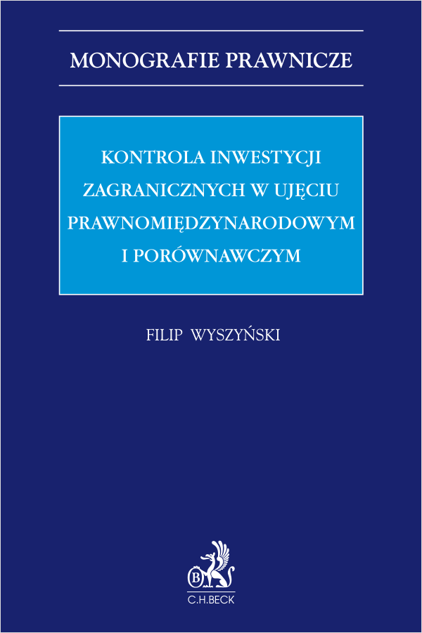 Kontrola inwestycji zagranicznych w ujęciu prawnomiędzynarodowym i porównawczym