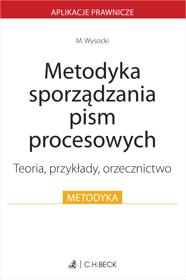 Metodyka sporządzania pism procesowych. Teoria, przykłady, orzecznictwo