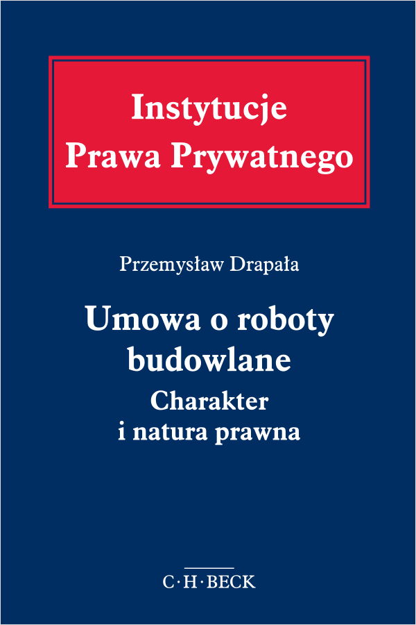 Umowa o roboty budowlane. Charakter i natura prawna