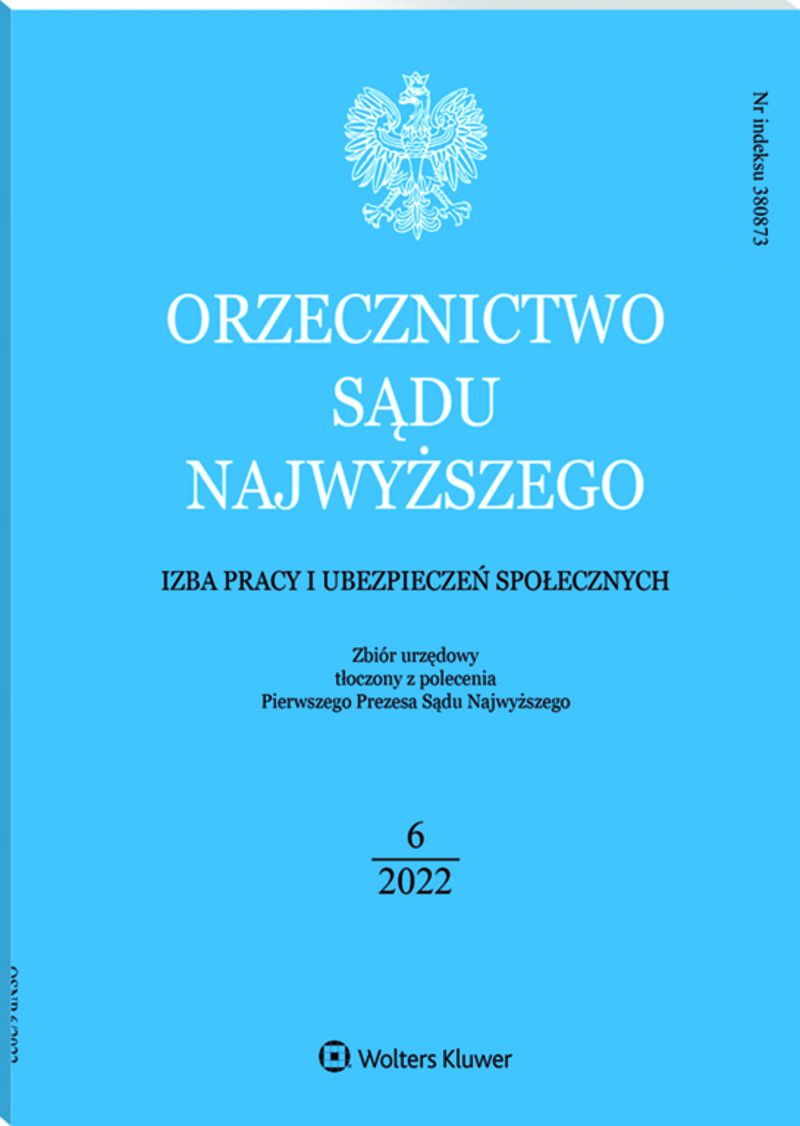 Orzecznictwo Sądu Najwyższego. Izba Pracy i Ubezpieczeń Społecznych - Nr 6/2022