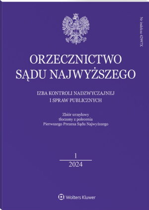 Orzecznictwo Sądu Najwyższego. Izba Kontroli Nadzwyczajnej i Spraw Publicznych - Nr 1/2024