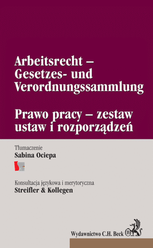 Prawo pracy – zestaw ustaw i rozporządzeń. Arbeitsrecht –Gesetzes- und Verordnungssammlung