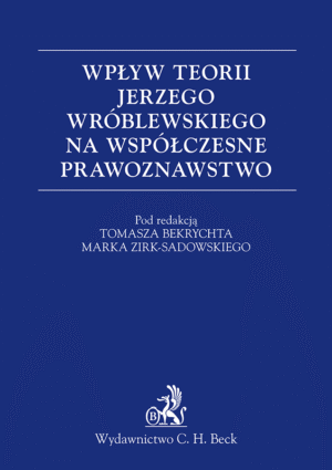 Wpływ teorii Jerzego Wróblewskiego na współczesne prawoznawstwo