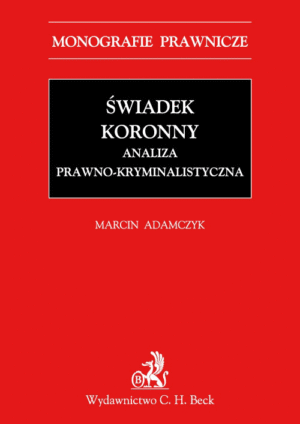 Świadek koronny. Analiza prawno-kryminalistyczna