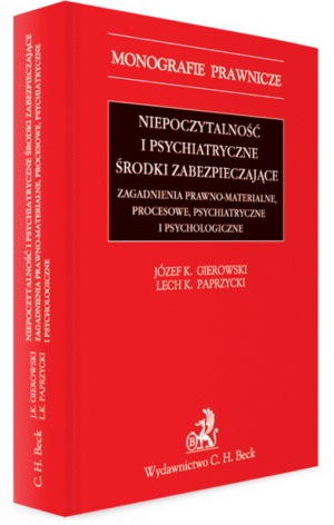 Niepoczytalność i psychiatryczne środki zabezpieczające. Zagadnienia prawno-materialne, procesowe, psychiatryczne i psychologiczne