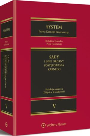 System Prawa Karnego Procesowego. Tom V. Sądy i inne organy postępowania karnego