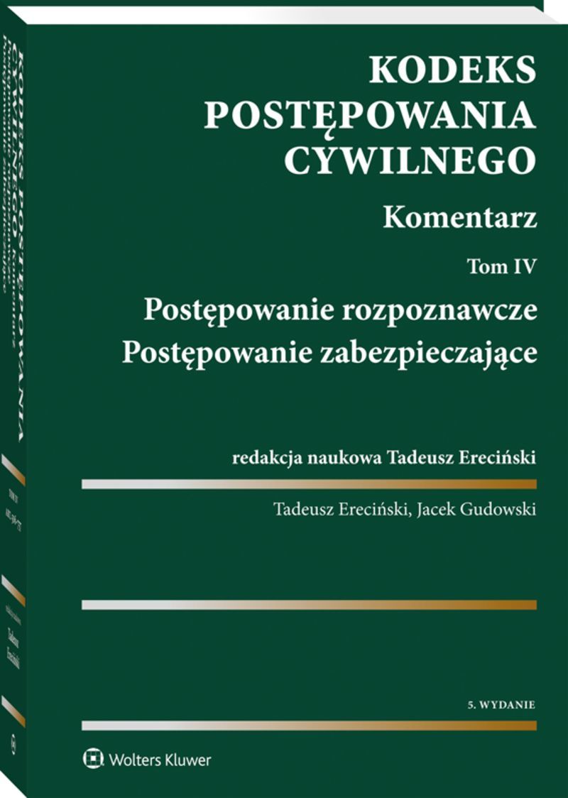 Kodeks postępowania cywilnego. Komentarz. Tom 4. Postępowanie rozpoznawcze. Postępowanie zabezpieczające