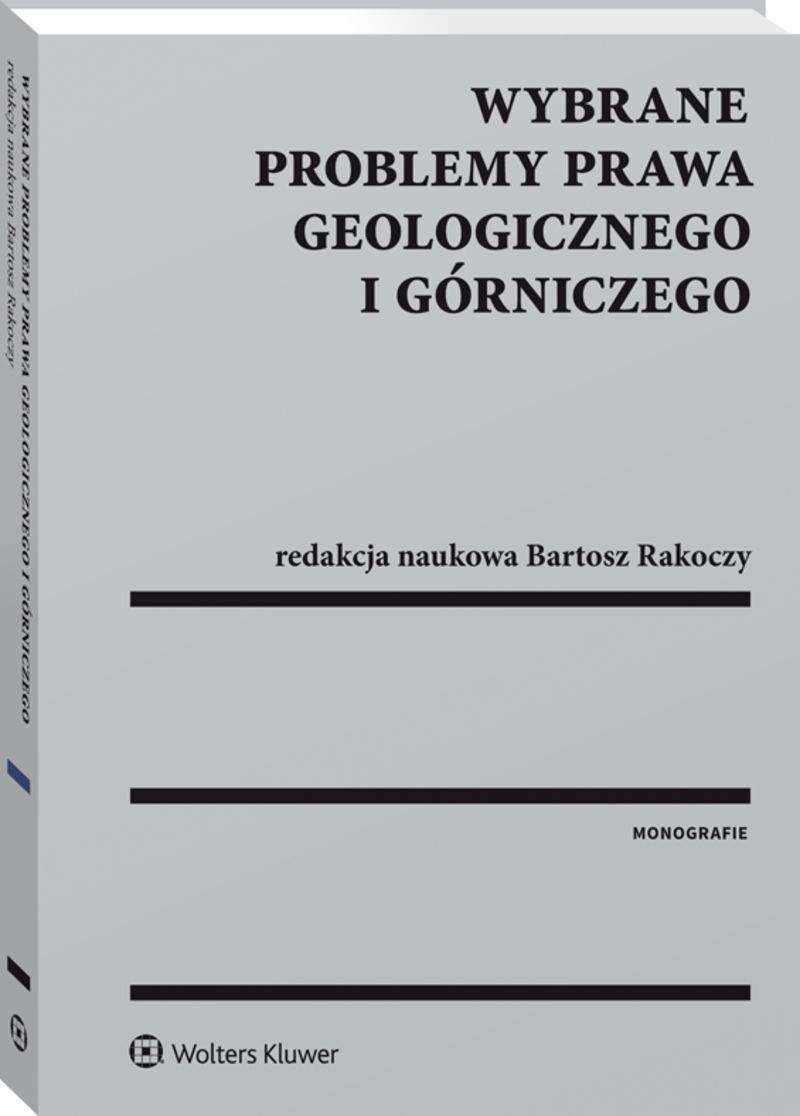 Wybrane problemy prawa geologicznego i górniczego