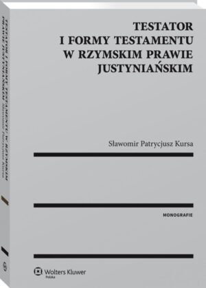 Testator i formy testamentu w rzymskim prawie justyniańskim