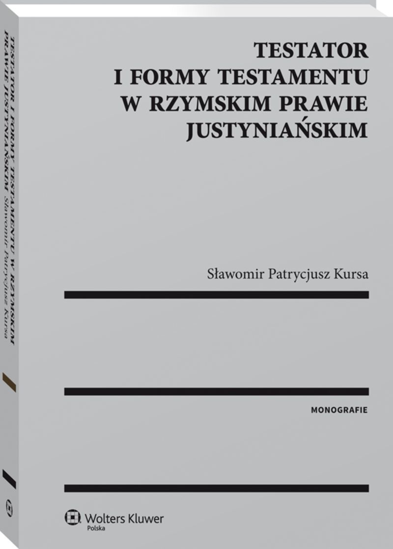 Testator i formy testamentu w rzymskim prawie justyniańskim