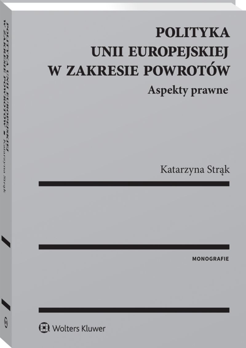 Polityka Unii Europejskiej w zakresie powrotów. Aspekty prawne
