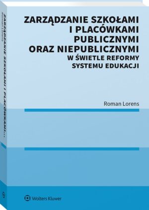Zarządzanie szkołami i placówkami publicznymi oraz niepublicznymi w świetle reformy systemu edukacji