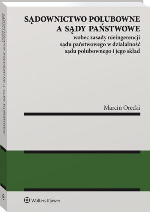 Sądownictwo polubowne a sądy państwowe wobec zasady nieingerencji sądu państwowego w działalność sądu polubownego i jego skład