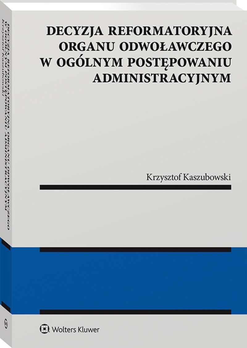 Decyzja reformatoryjna organu odwoławczego w ogólnym postępowaniu administracyjnym