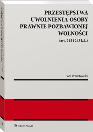 Przestępstwa uwolnienia  osoby prawnie  pozbawionej wolności (art. 242 i 243 k.k.)
