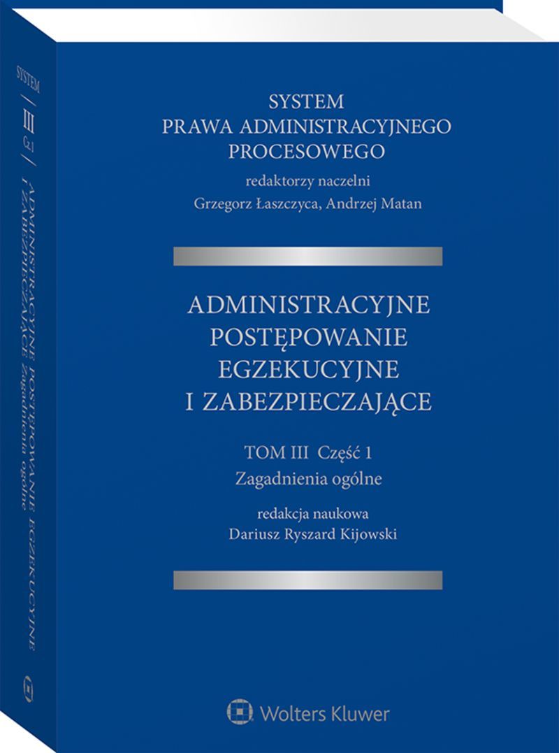 System Prawa Administracyjnego Procesowego. TOM III. Część 1. Administracyjne postępowanie egzekucyjne i zabezpieczające