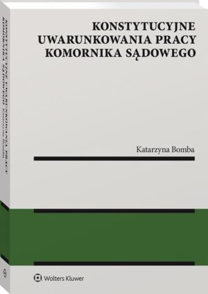 Konstytucyjne uwarunkowania pracy komornika sądowego