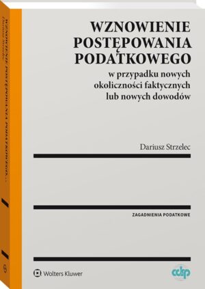 Wznowienie postępowania podatkowego w przypadku nowych okoliczności faktycznych lub nowych dowodów