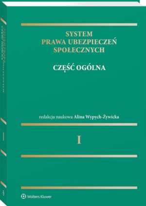 System prawa ubezpieczeń społecznych. Tom I. Część ogólna