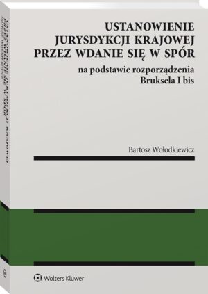 Ustanowienie jurysdykcji krajowej przez wdanie się w spór na podstawie rozporządzenia Bruksela I bis
