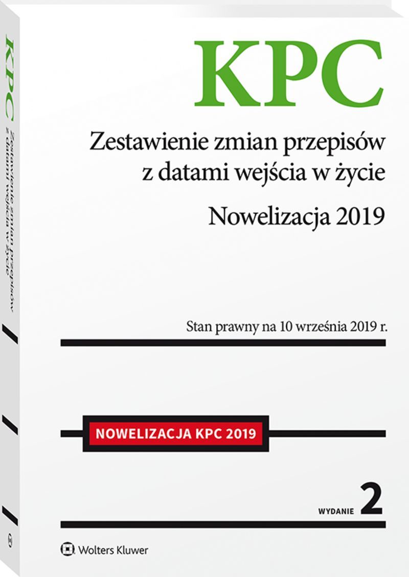 Kodeks postępowania cywilnego. Zestawienie zmian przepisów z datami wejścia w życie. Nowelizacja 2019