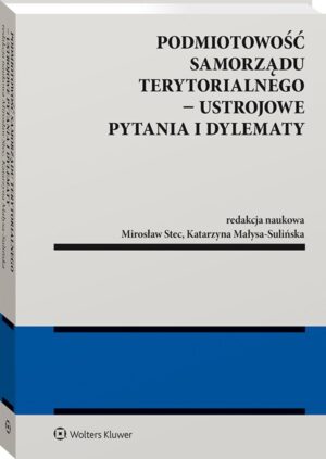 Podmiotowość samorządu terytorialnego - ustrojowe pytania i dylematy