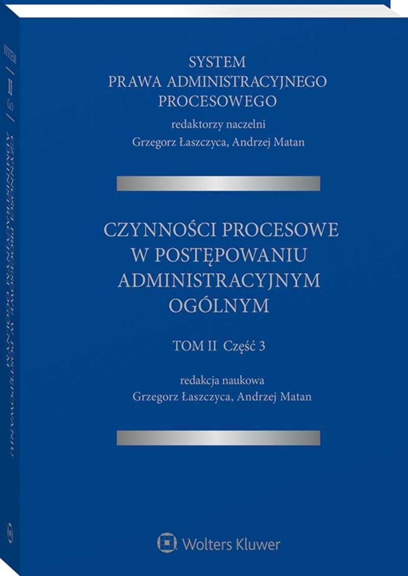 System Prawa Administracyjnego Procesowego, TOM II, Cz. 3. Czynności procesowe w postępowaniu administracyjnym ogólnym