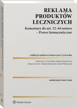 Reklama produktów leczniczych. Komentarz do art. 52–64 ustawy – Prawo farmaceutyczne