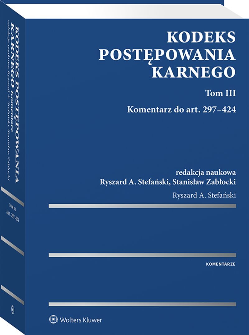 Kodeks postępowania karnego. Tom III. Komentarz do art. 297-424