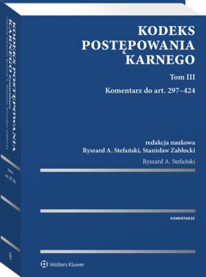 Kodeks postępowania karnego. Tom III. Komentarz do art. 297-424