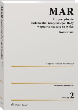 MAR. Rozporządzenie Parlamentu Europejskiego i Rady w sprawie nadużyć na rynku. Komentarz