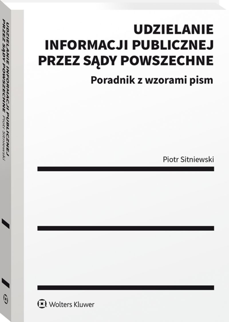 Udzielanie informacji publicznej przez sądy powszechne.  Poradnik z wzorami pism