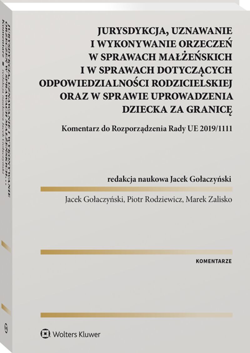 Jurysdykcja, uznawanie i wykonywanie orzeczeń w sprawach małżeńskich i w sprawach dotyczących odpowiedzialności rodzicielskiej oraz w sprawie uprowadz