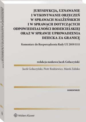 Jurysdykcja, uznawanie i wykonywanie orzeczeń w sprawach małżeńskich i w sprawach dotyczących odpowiedzialności rodzicielskiej oraz w sprawie uprowadz