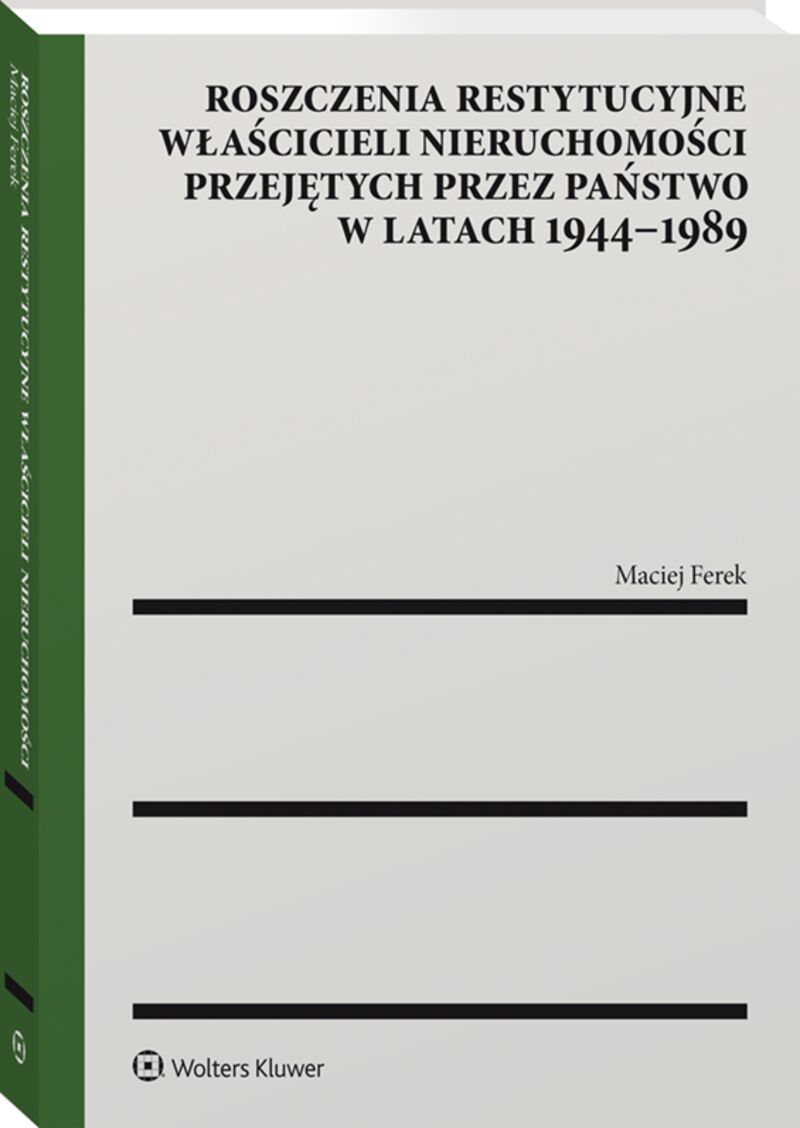 Roszczenia restytucyjne właścicieli nieruchomości przejętych przez państwo w latach 1944–1989