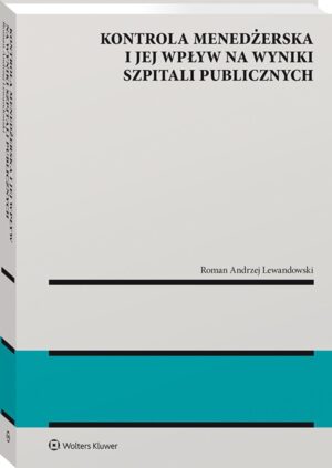 Kontrola menedżerska i jej wpływ na wyniki szpitali publicznych. Ujęcie modelowe