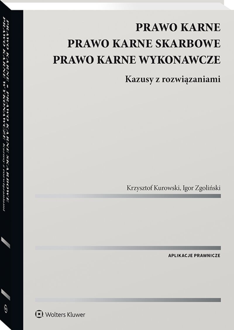 Prawo karne. Prawo karne skarbowe. Prawo karne wykonawcze. Kazusy z rozwiązaniami