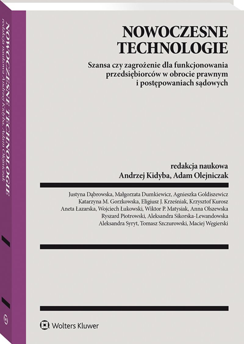 Nowoczesne technologie – szansa czy zagrożenie dla funkcjonowania przedsiębiorców w obrocie prawnym i postępowaniach sądowych