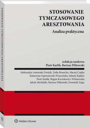 Stosowanie tymczasowego aresztowania. Analiza praktyczna