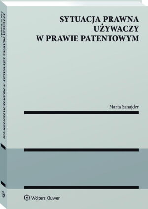 Sytuacja prawna używaczy w prawie patentowym