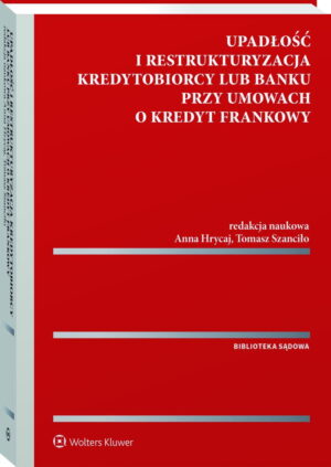 Upadłość i restrukturyzacja kredytobiorcy lub banku przy umowach o kredyt frankowy